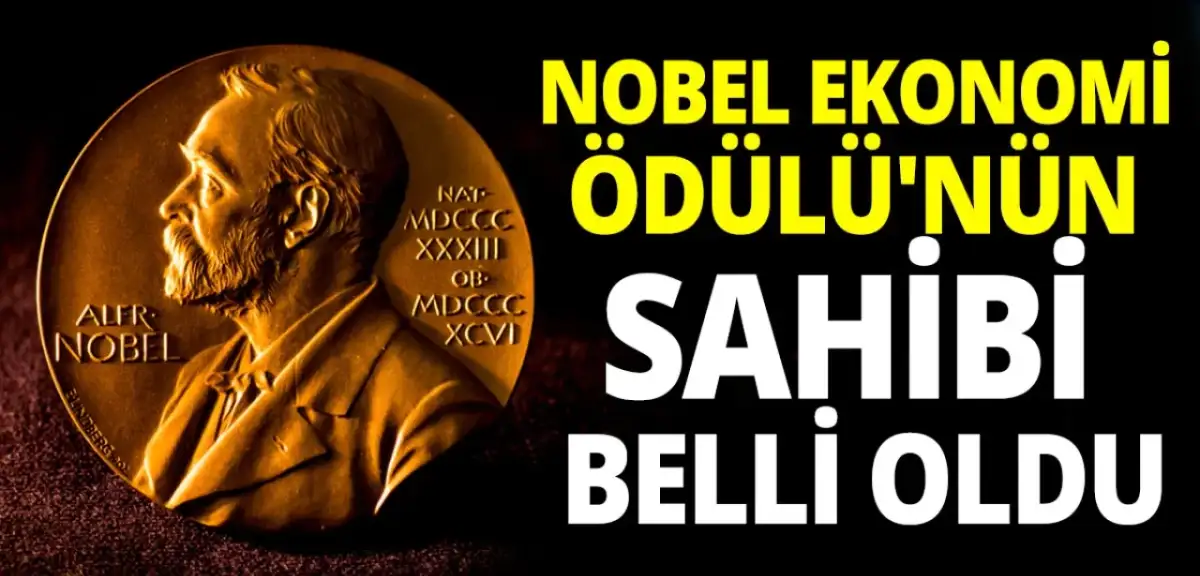 2024 Nobel Ekonomi Ödülü Sahibi Kim? Nobel Ekonomi Ödülü'nü Kim Kazandı?