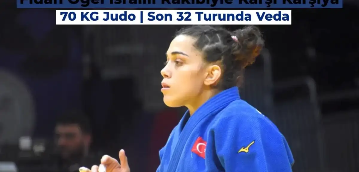 2024 Paris Olimpiyatları | Milli Judocu Fidan Ögel Son 32 Turunda Eleniyor
