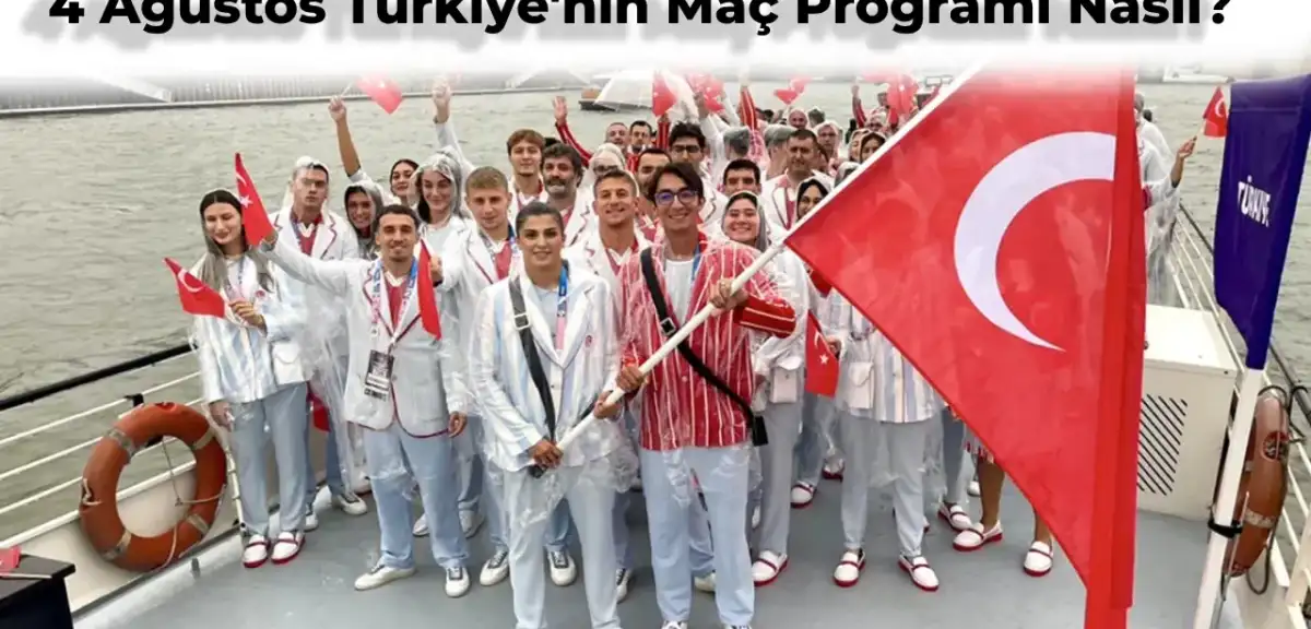 2024 Paris Olimpiyatları Programı: 4 Ağustos Türkiye’nin Maç Takvimi