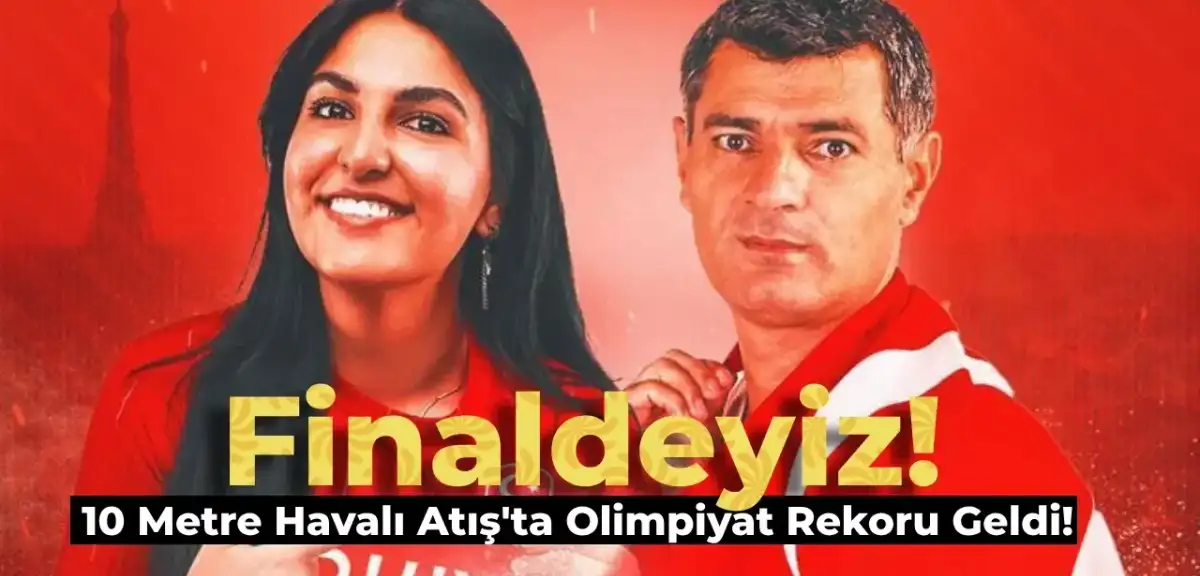 2024 Paris Olimpiyatları’nda Türkiye’ye İlk Madalya Geldi! Finaldeyiz