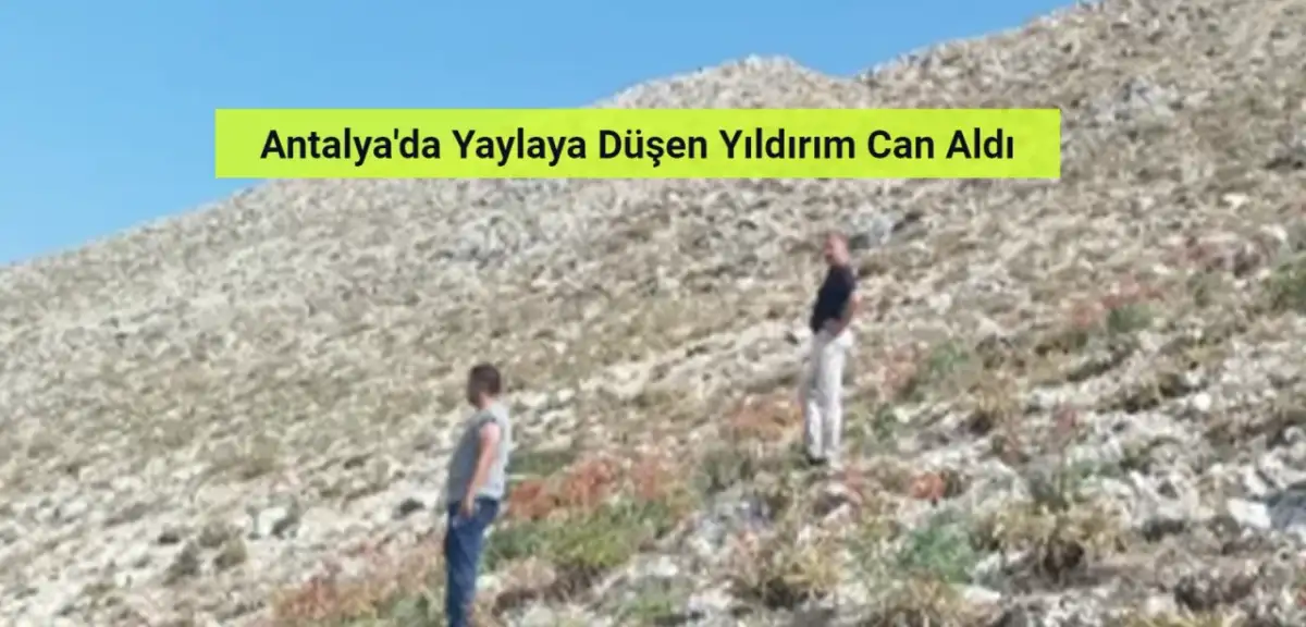 Antalya'da Yaylaya Düşen Yıldırım Can Aldı