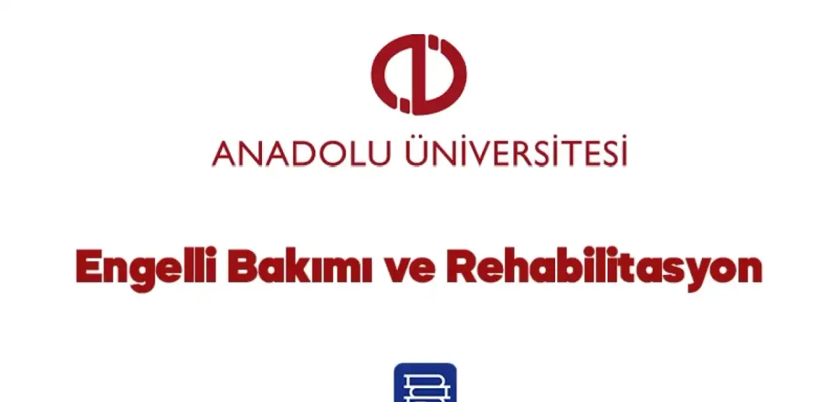 AÖF Engelli Bakımı ve Rehabilitasyon Dersleri 2024