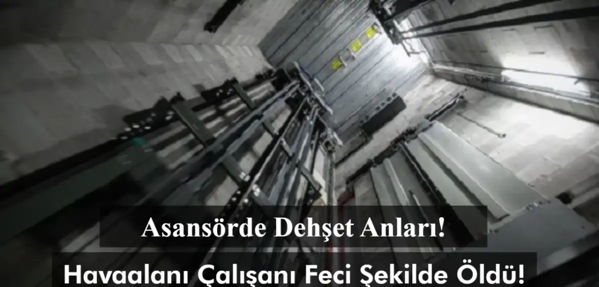 Asansörde Dehşet Anları! Çığlıkları Duyulan Genç Adam Feci Şekilde Öldü