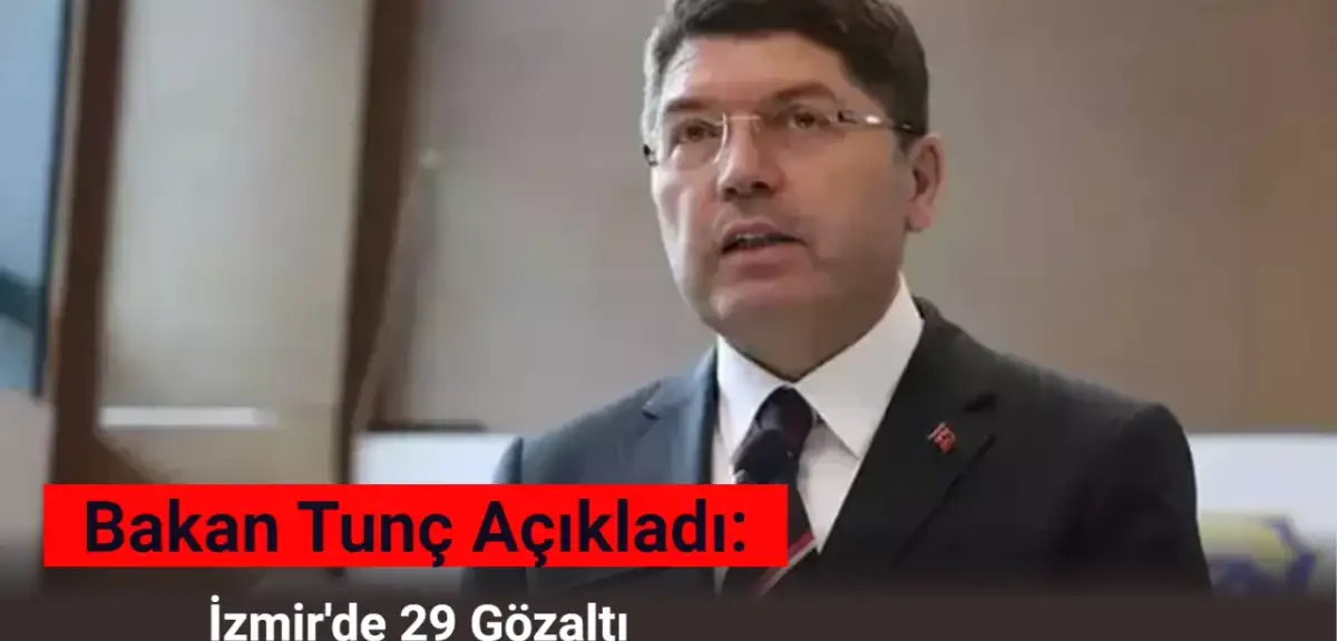Bakan Tunç Açıkladı: İzmir’de 2 Kişinin Öldüğü Olayla İlgili 29 Gözaltı!