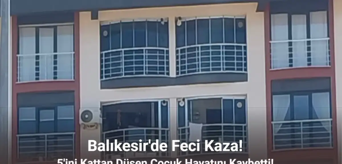 Balıkesir’de 5'inci Kattan Düşen Çocuk Hayatını Kaybetti