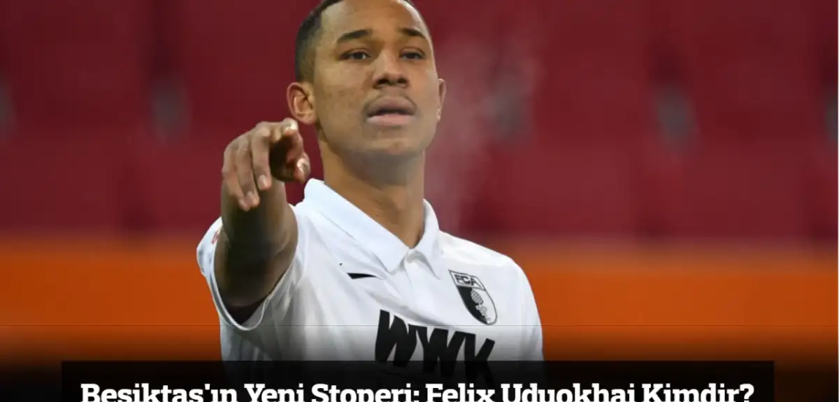Beşiktaş'ın Yeni Stoperi: Felix Uduokhai Kimdir?