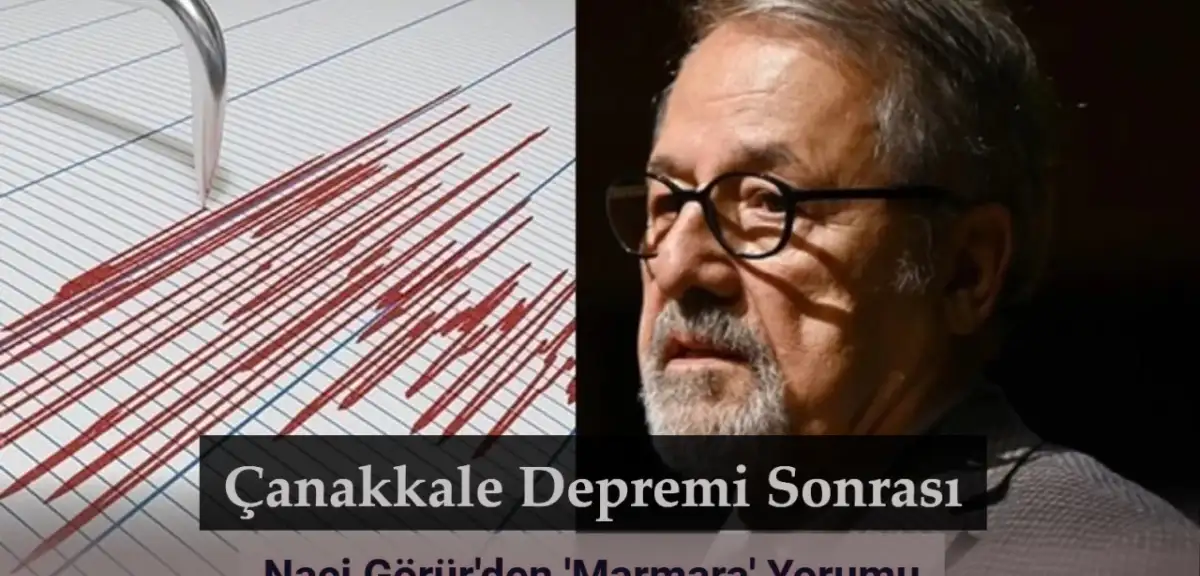 Çanakkale Depremi Sonrası Naci Görür'den 'Marmara' Yorumu