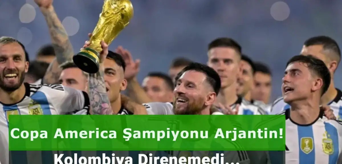 Copa America Şampiyonu Arjantin! Milyonlar Messi’nin Sevincine Ortak Oldu