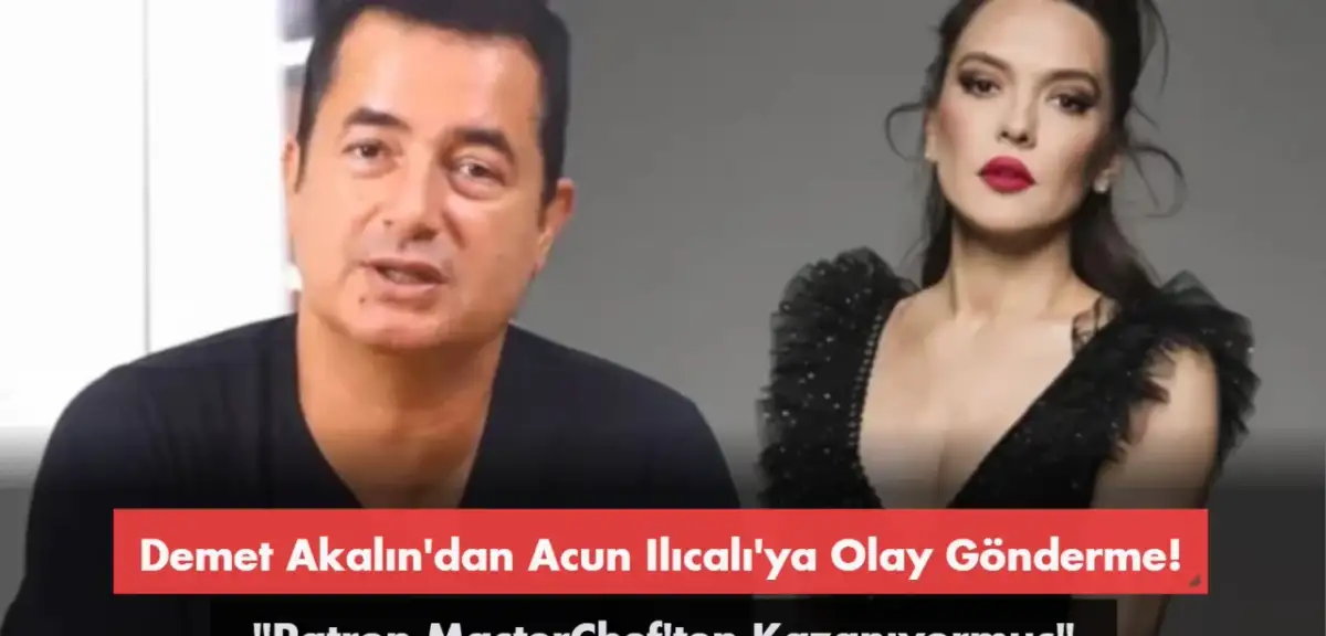 Demet Akalın'dan Acun Ilıcalı'ya Gönderme: Patron MasterChef'ten Kazanıyormuş