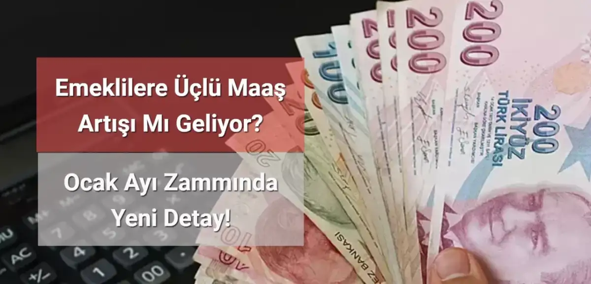 Emeklilere Üçlü Maaş Artışı Mı Geliyor? Ocak Ayı Zammında Yeni Detay!
