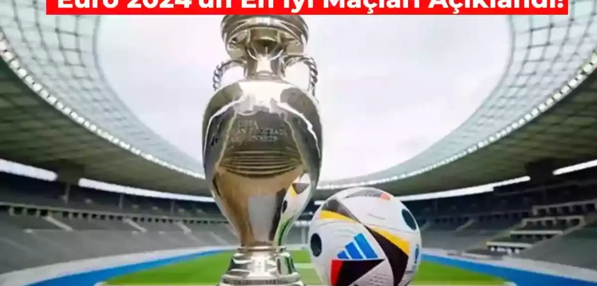 Euro 2024 En İyi Maçlar Listesi Açıklandı! İlk 5’te 2 Maç Milli Takımın