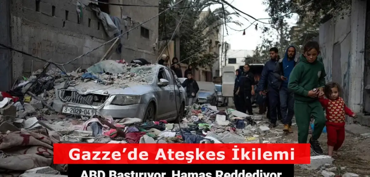 Gazze’de Ateşkes İkilemi: ABD Bastırıyor, Hamas Reddediyor