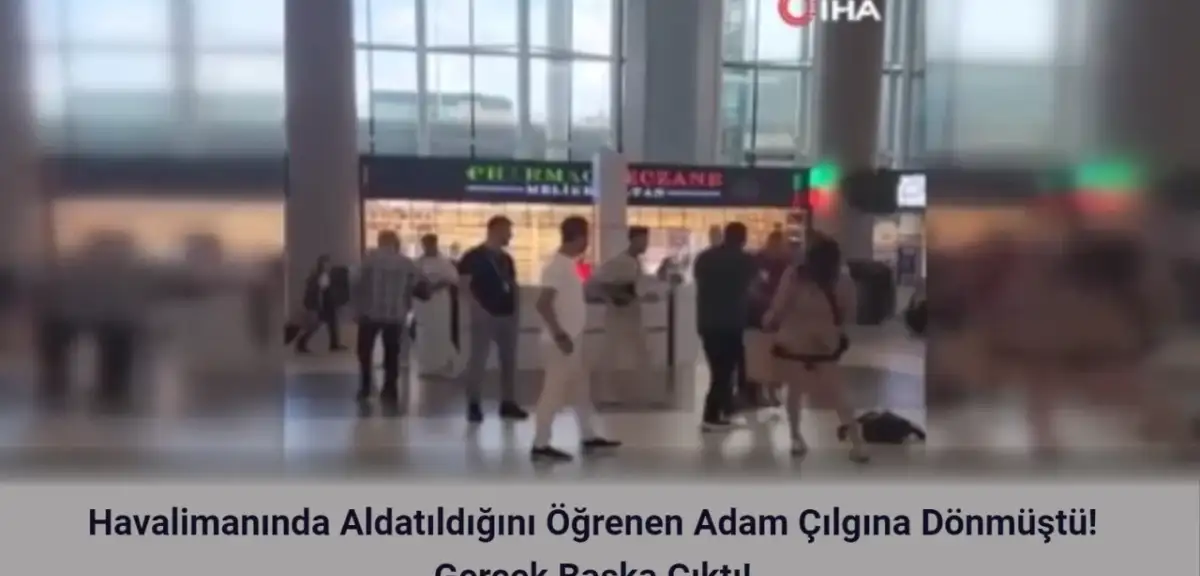 Havalimanında Aldatıldığını Öğrenen Eş Çılgına Dönmüştü! Gerçek Başka Çıktı
