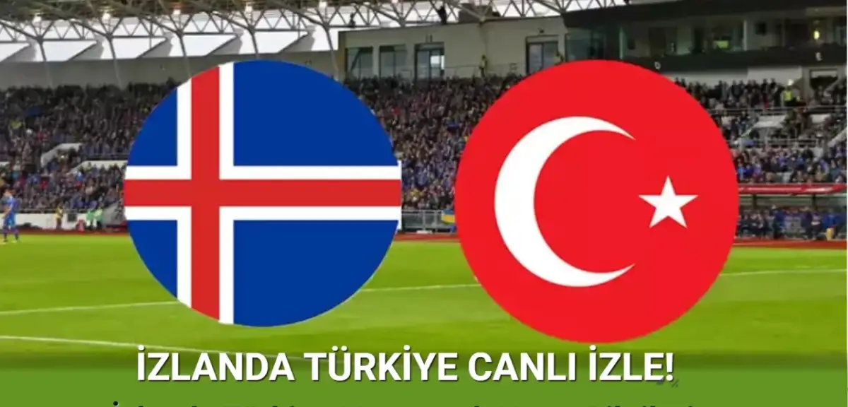 İZLANDA TÜRKİYE CANLI İZLE: İzlanda Türkiye Maçı Canlı Yayın Bilgileri!