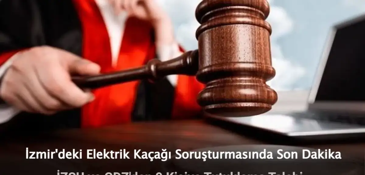 İzmir'deki Elektrik Kaçağı Soruşturmasında 9 Kişi Tutuklandı