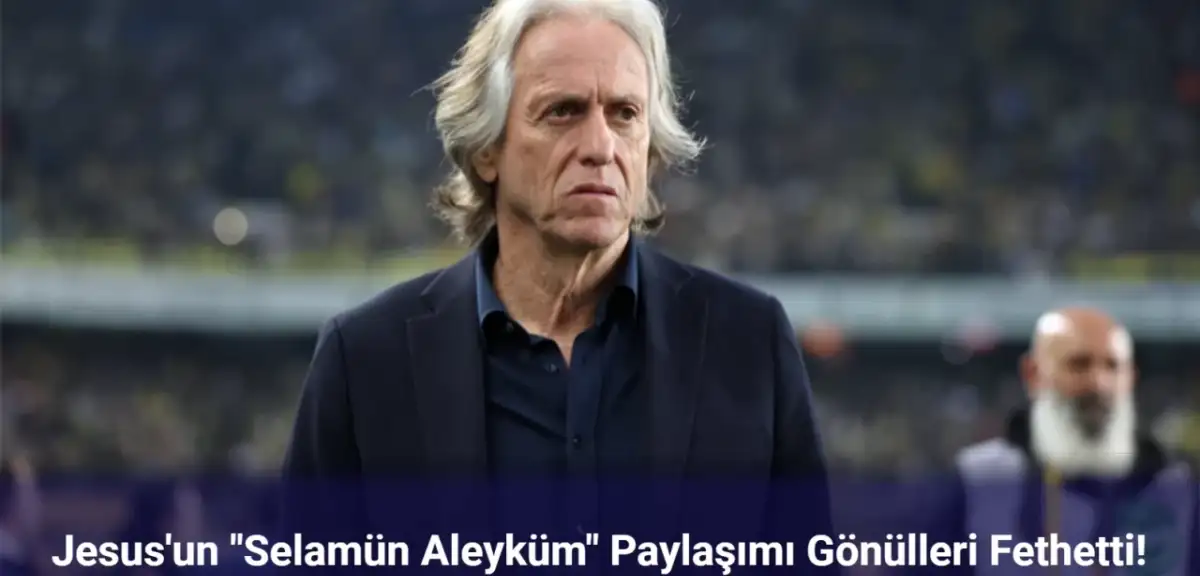 Jorge Jesus’tan “Selamün Aleyküm” Paylaşımı! Suudi Arabistan’da Gönülleri Fethetti