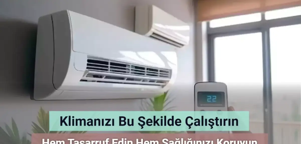 Klimanızı Bu Şekilde Kullanarak Hem Tasarruf Edin Hem Sağlığınızı Koruyun