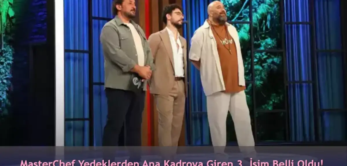 MasterChef Yedeklerden Ana Kadroya Kim Girdi 23 Ağustos 2024?