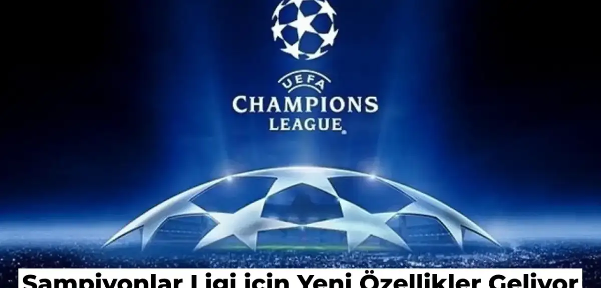Şampiyonlar Ligi Kura Çekimi için Şok Karar! Yeni Dönem Başlıyor