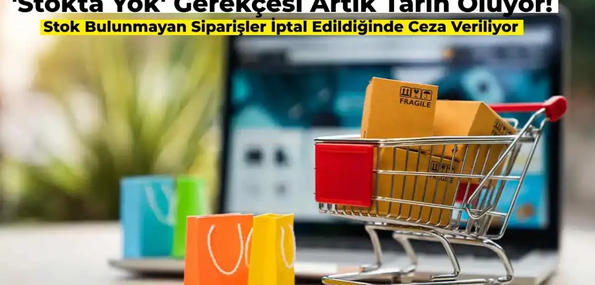 Stokta Yok Gerekçesiyle Ürününüz İptal Edildiyse Şikayet Hakkınız Artık Var!