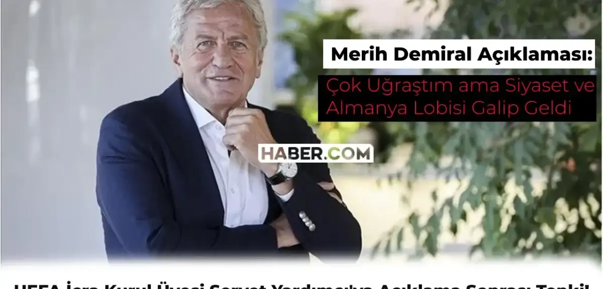 UEFA İcra Kurul Üyesi Servet Yardımcı: Çok Uğraştım ama Siyaset ve Almanya Lobisi Galip Geldi!