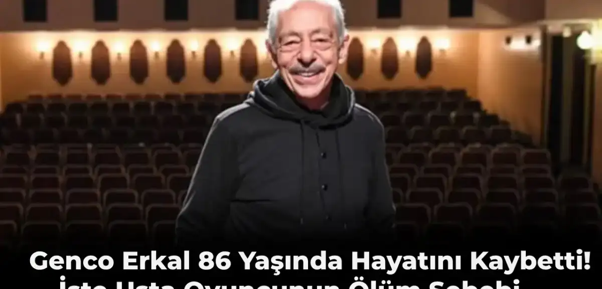 Usta Sanatçı Genco Erkal 86 Yaşında Vefat Etti! İşte Ölüm Sebebi