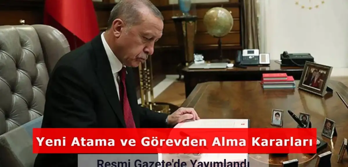 Yeni Atama ve Görevden Alma Kararları Resmi Gazete'de Yayımlandı