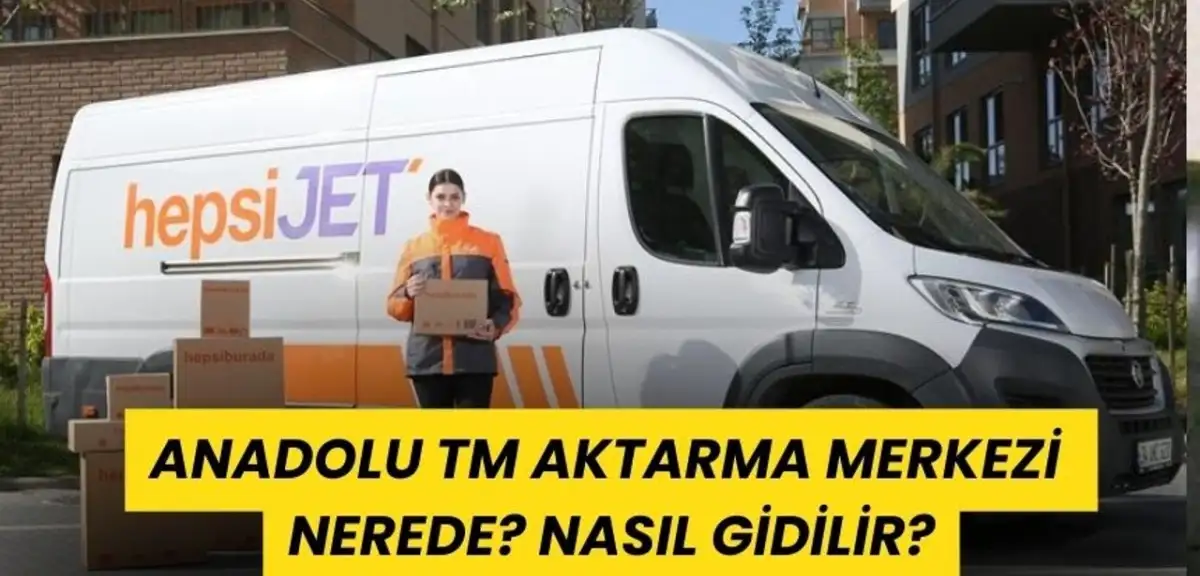 Anadolu TM Aktarma Merkezi Nerede