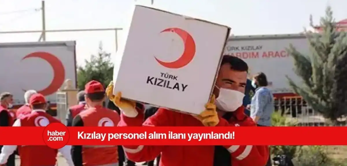 Kızılay KPSS'li, KPSS'siz personel alımı yapacak! Hemen başvurun