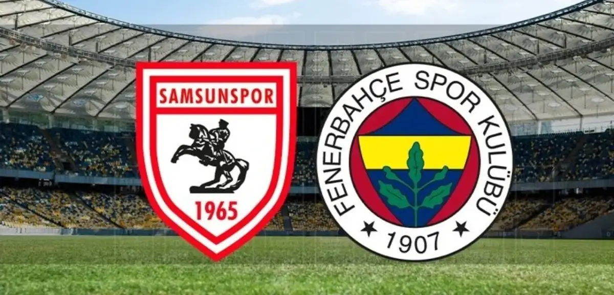 Fenerbahçe Samsunspor Maçı Ne Zaman, Hangi Kanalda?