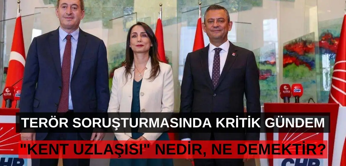 Kent Uzlaşısı Nedir? CHP ve DEM Parti'nin Yerel Seçim Kavramı İdi...
