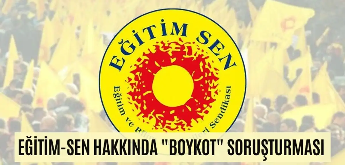 Eğitim-Sen Hakkında "Boykot" Soruşturması