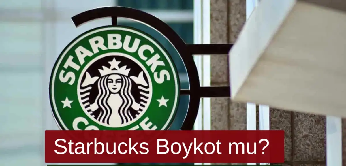 Starbucks Boykot mu? Starbucks Neden Boykot ediliyor?