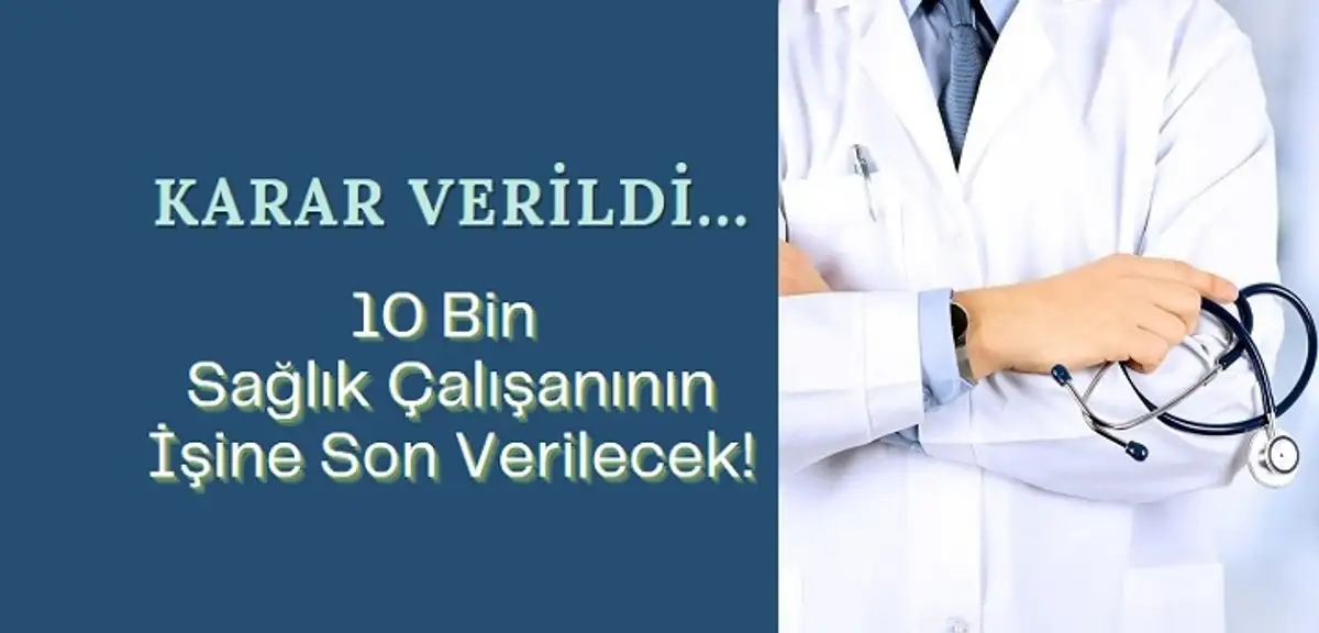 10 Bin Sağlık Çalışanının İşine Son Verilecek!