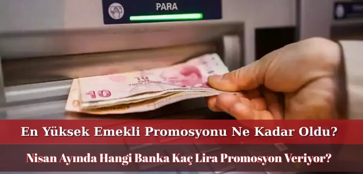 Nisan Ayında En Yüksek Emekli Promosyonunu Hangi Banka Veriyor? İşte Nisan 2025 Güncel Promosyon Tutarları