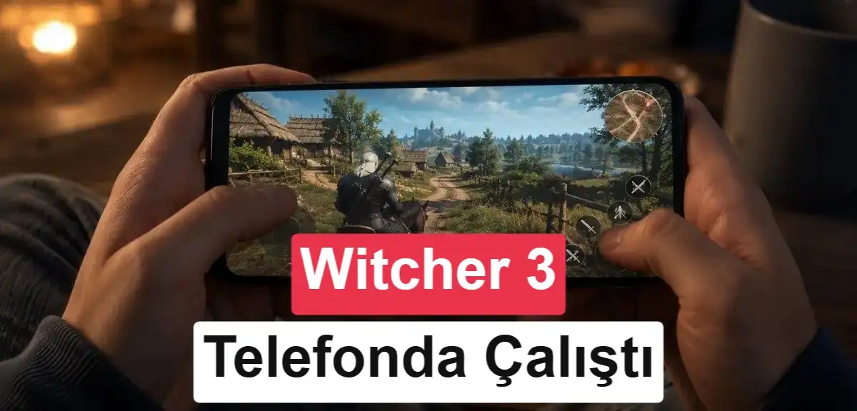 Android Telefon PC'ye Dönüştürüldü: The Witcher 3 1080p Ultra Ayarlarda Çalıştı