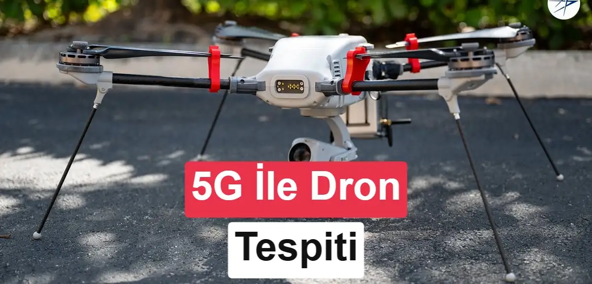 5G Ağlarıyla Dron Tespiti: Şehir Savunmasında Yeni Dönem