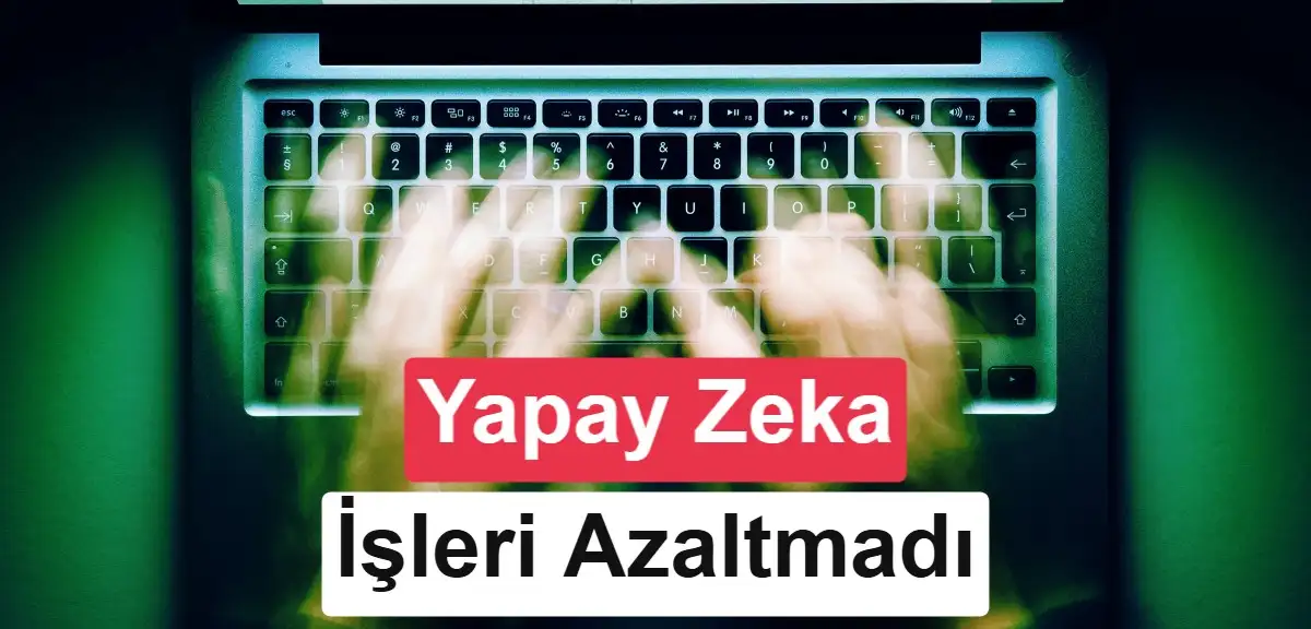 Yapay zeka çalışma saatlerini kısaltmak yerine uzattı: Mesailer 90 saati aştı