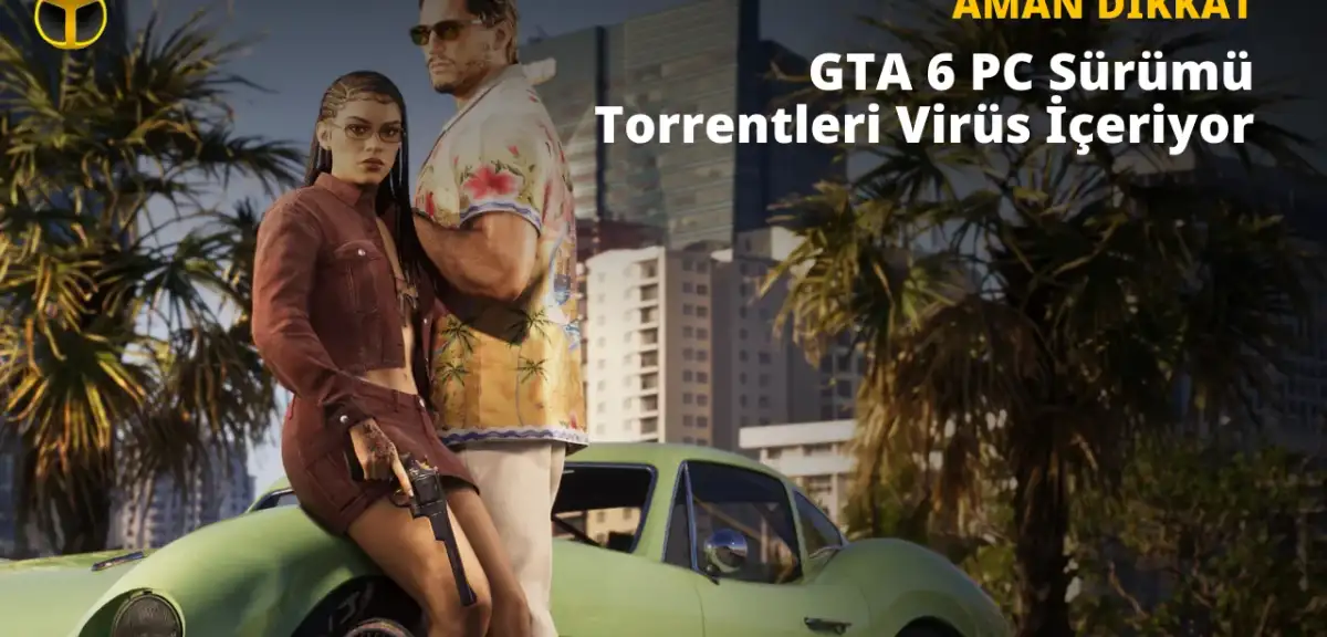 Torrent sitelerinde sahte GTA 6 PC sürümü virüs içeriyor