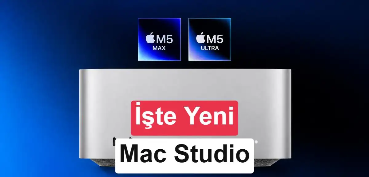 M5 Ultra çipli yeni Apple Mac Studio tanıtıldı: İşte Türkiye fiyatı ve özellikleri