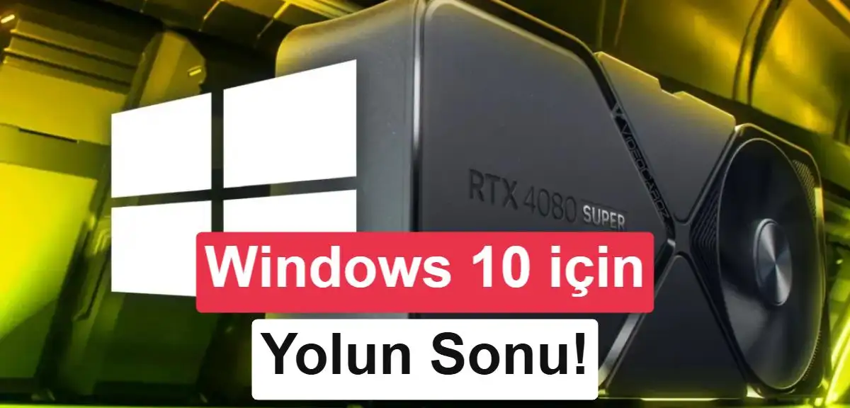 Bir dönemin sonu: Windows 10 için Nvidia sürücü desteği bitiyor