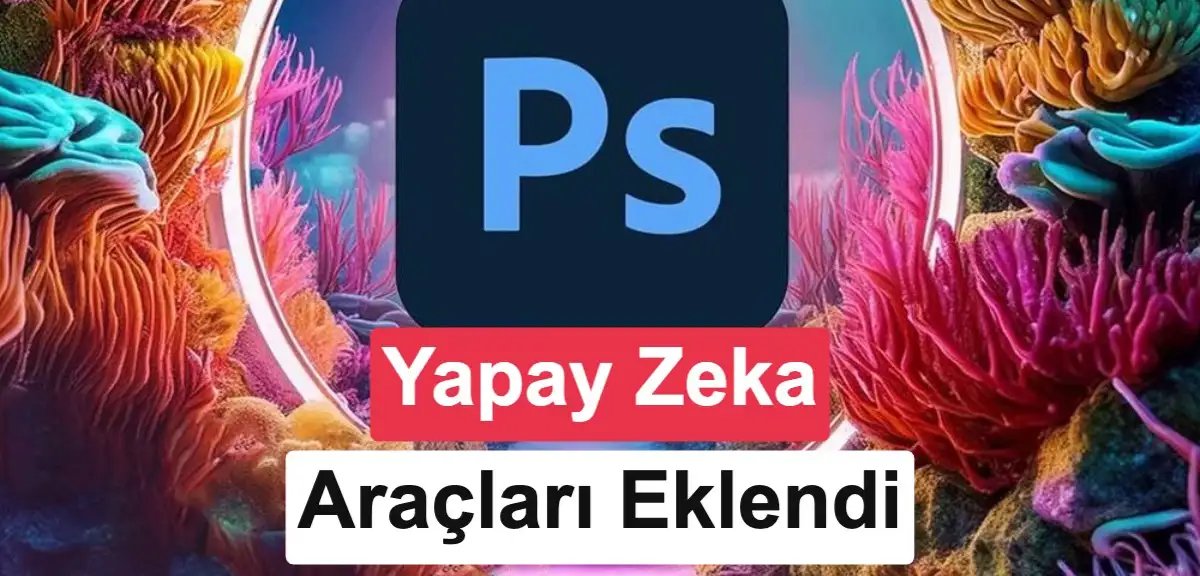 Adobe Photoshop'a sadeleştirilmiş yapay zekâ editörü geldi