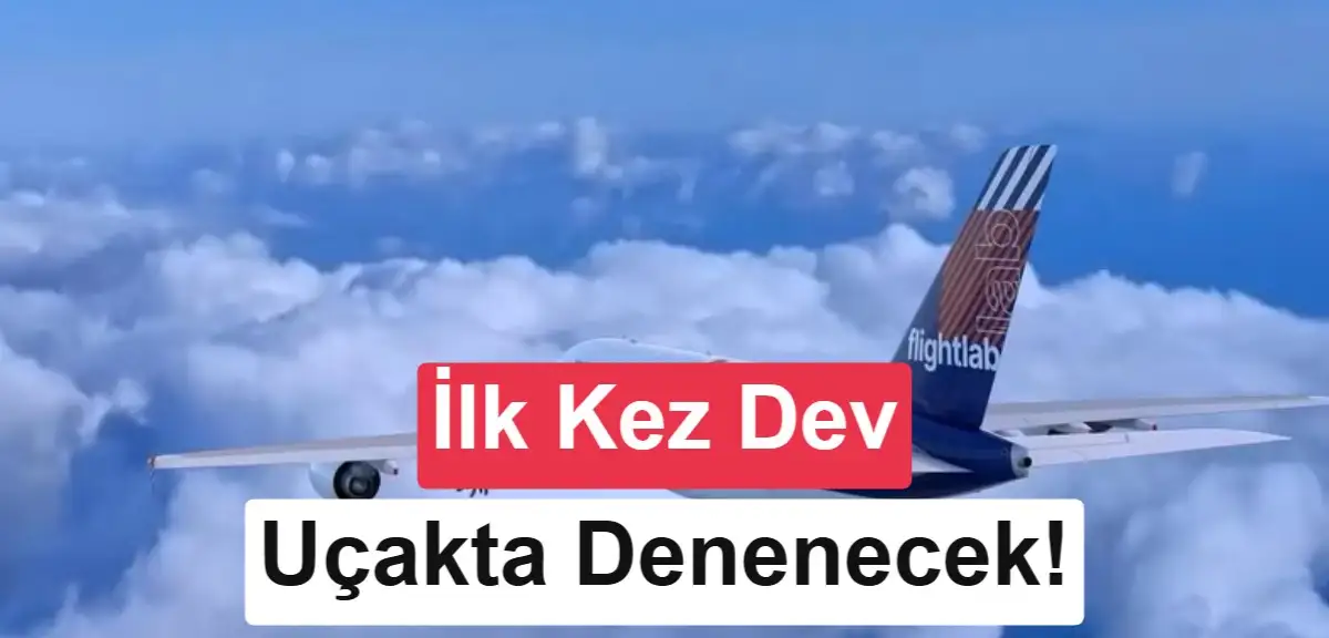 Dünyanın en büyük yolcu uçağı geleceğin motorunu test edecek