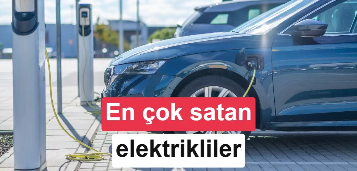 Türkiye'de en çok satan elektrikli otomobiller Ağustos 2026