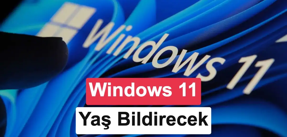 Windows 11 uygulamalara yaş doğrulama API'leri sunacak