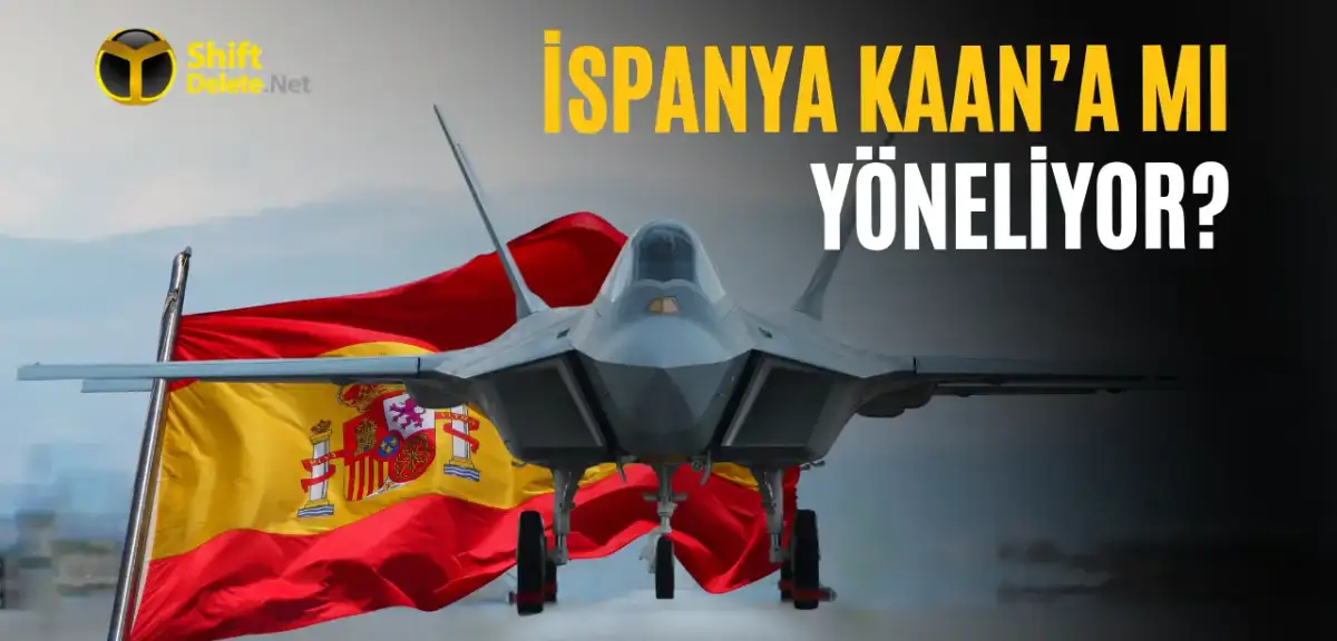 İspanya KAAN'ı Savaş Uçağı Seçenekleri Arasında Değerlendiriyor