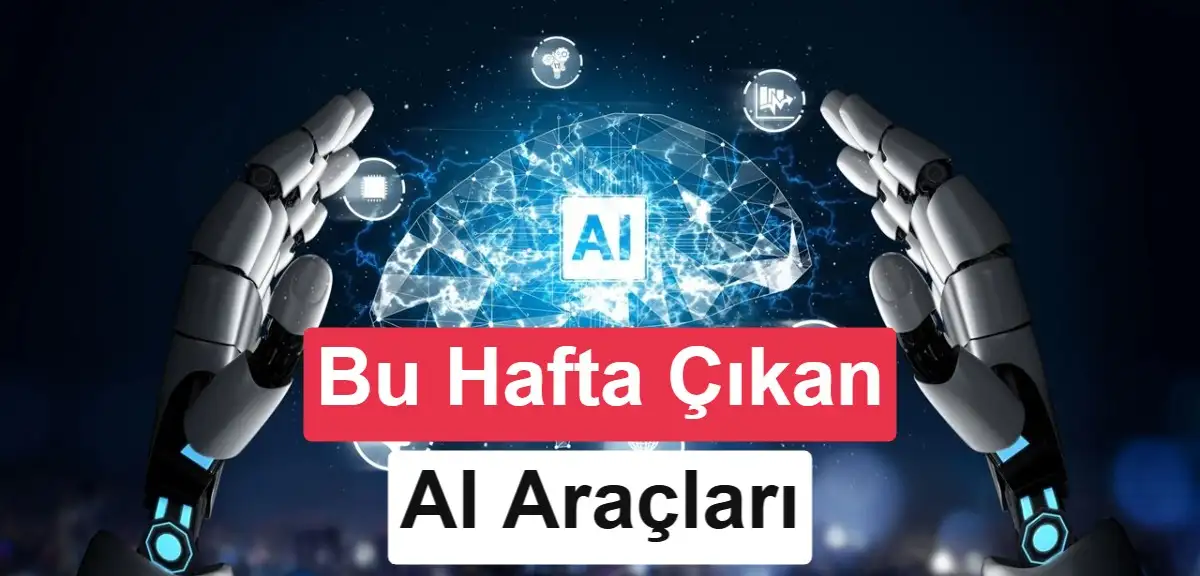 AI Günlükleri: Yapay zekâ dünyasında bu hafta (7 Eylül 2026)