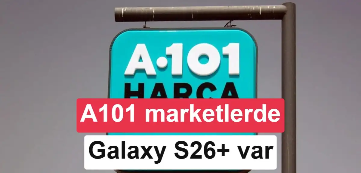 A101 marketler Samsung Galaxy S26+ ve Xiaomi TV Stick satıyor