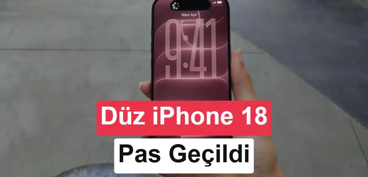 Apple, iPhone 18 standart modelini 2027'ye erteledi