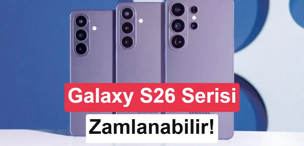 Samsung Galaxy S26 serisine Güney Kore'de zam geliyor